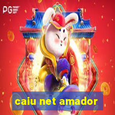 caiu net amador